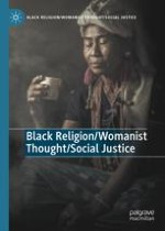 Black Religion / Womanist Thought / Social Justice
