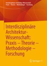 Interdisziplinäre Architektur-Wissenschaft: Praxis – Theorie – Methodologie – Forschung