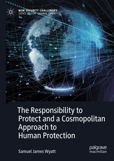 Cover of Book The Responsibility to Protect and a Cosmopolitan Approach to Human Protection