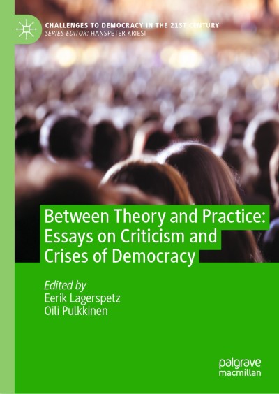 Link to Book Between Theory and Practice: Essays on Criticism and Crises of Democracy