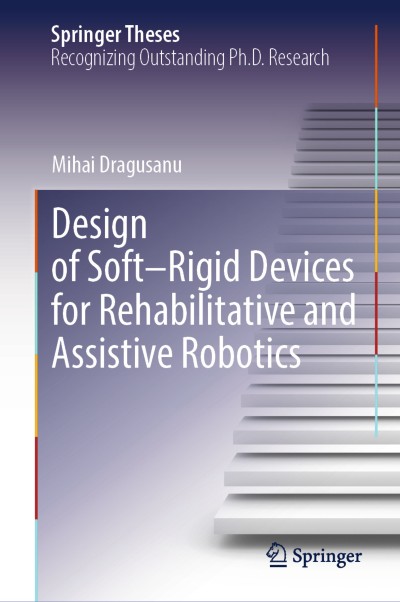 Link to Book Design of Soft–Rigid Devices for Rehabilitative and Assistive Robotics