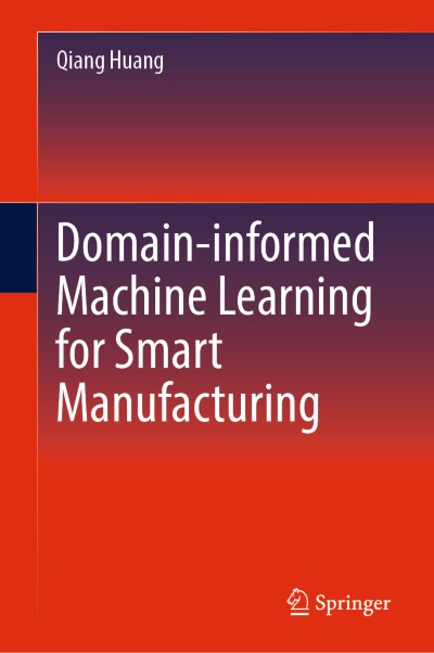 Link to Book Domain-informed Machine Learning for Smart Manufacturing