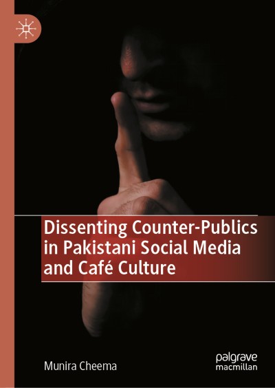 Link zu Buch Dissenting Counter-Publics in Pakistani Social Media and Café Culture