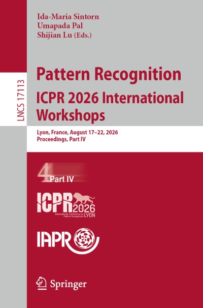 Pattern Recognition. ICPR 2026 International Workshops ...