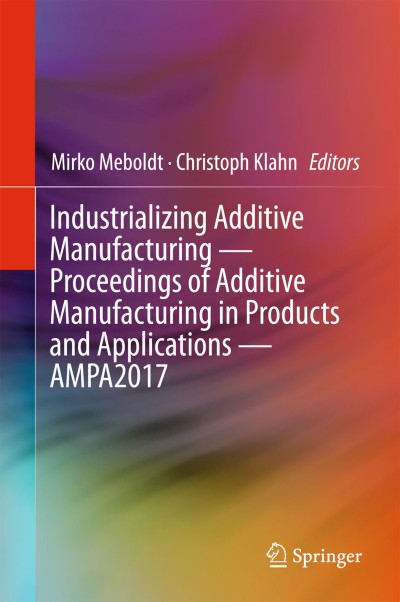 Link zu Buch Industrializing Additive Manufacturing - Proceedings of Additive Manufacturing in Products and Applications - AMPA2017