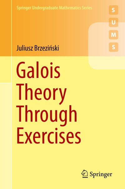 Galois Theory Through Exercises | springerprofessional.de
