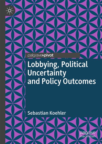 Lobbying, Political Uncertainty and Policy Outcomes