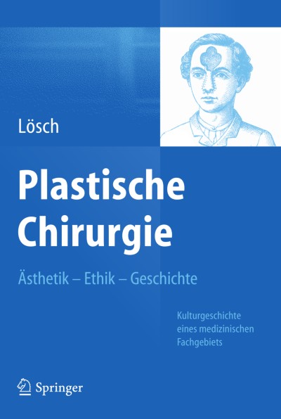 Plastische Chirurgie – Ästhetik Ethik Geschichte