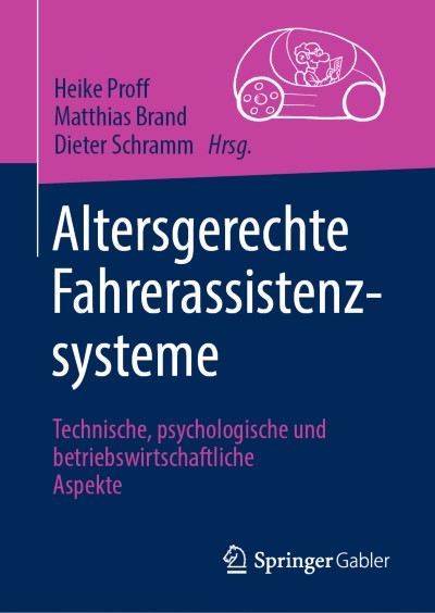 Altersgerechte Fahrerassistenzsysteme: Technische, psychologische und betriebswirtschaftliche Aspekte – Eine Zusammenfassung