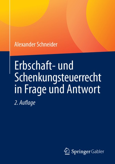 Erbschaft- und Schenkungsteuerrecht in Frage und Antwort