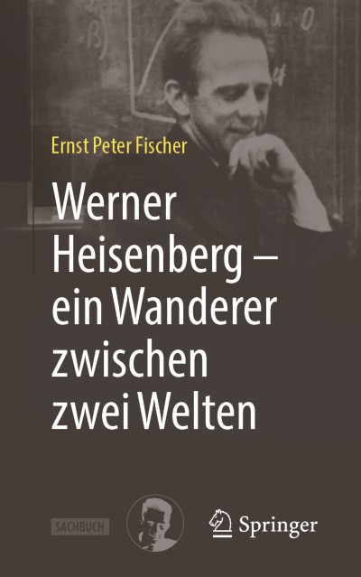 Werner Heisenberg – ein Wanderer zwischen zwei Welten ...