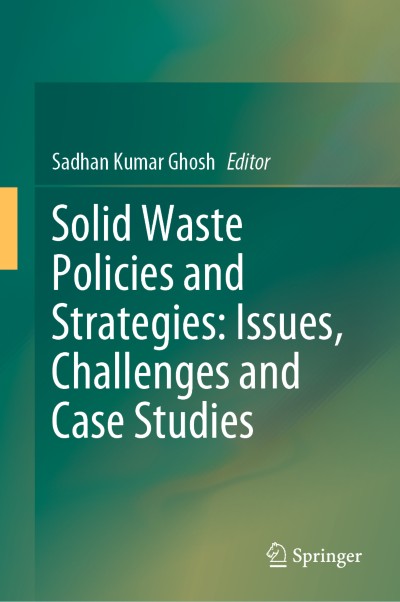 Link to Book Solid Waste Policies and Strategies: Issues, Challenges and Case Studies