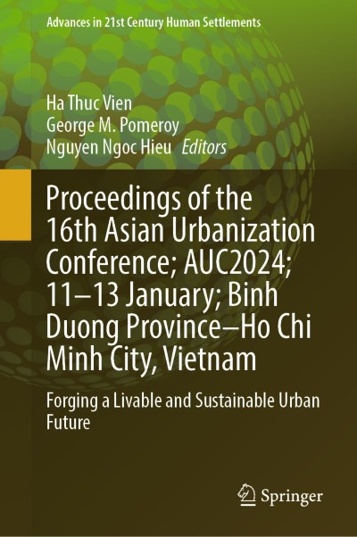 Link to Book Proceedings of the 16th Asian Urbanization Conference; AUC2024; 11–13 January; Binh Duong Province–Ho Chi Minh City, Vietnam