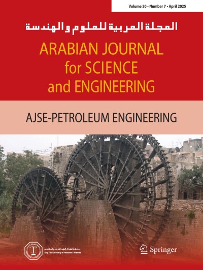 Arabian Journal for Science and Engineering 7/2025