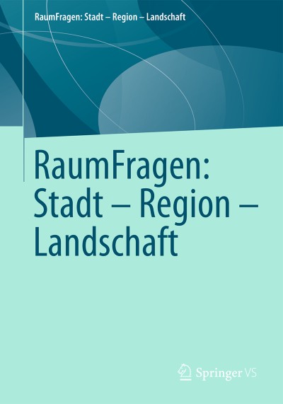 Cover of Book Series RaumFragen: Stadt – Region – Landschaft