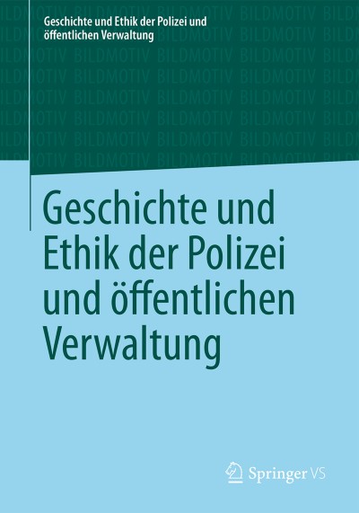 Cover of Book Series Geschichte und Ethik der Polizei und öffentlichen Verwaltung