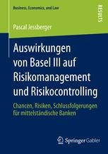 Auswirkungen Von Basel Iii Auf Risikomanagement Und Risikocontrolling Springerprofessional De