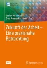 Zukunft Der Arbeit Eine Praxisnahe Betrachtung Springerprofessional De