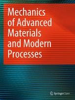 Mechanics of Advanced Materials and Modern Processes - SpringerOpen