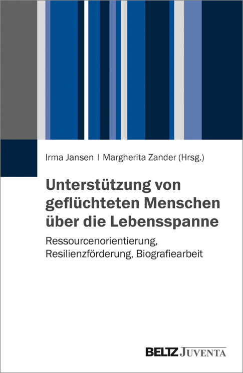 Irma Jansen Und Margherita Zander Hrsg 2018 Unterstutzung Fur Gefluchtete Menschen Uber Die Lebensspanne Ressorcenorientierung Resilienzforderung Biografiearbeit Springerlink