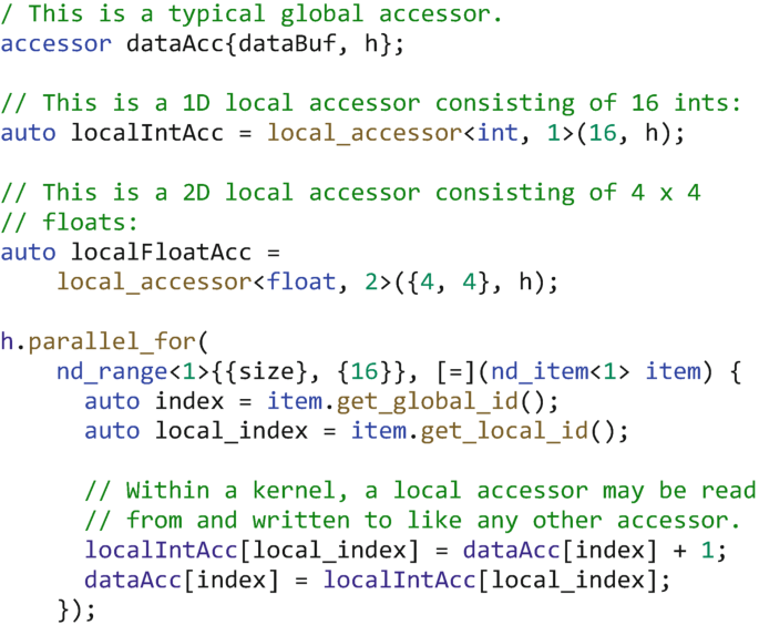 A program to declare local accessors and use them in a kernel. One or two-dimensional accessor, consisting of 16 or 4 by 4, within the kernel, a local accessor may be read, from, and written to like any other accessor, executing the local index and index operations.