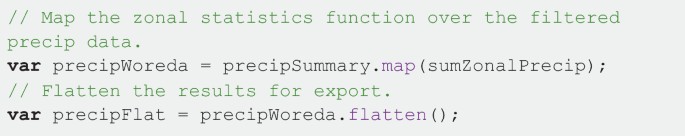 A snippet of several lines of code. It includes functions to calculate zonal statistics, function sum zonal precip, var image 2 = image dot add bands, image dot metadata, var output = image 2 dot select, collection, reducer, return, var precip woreda, and var precip flat, among others.