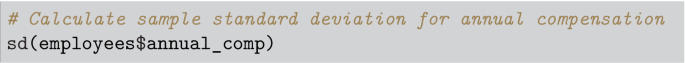 A one-line algorithm to calculate sample standard deviation for annual compensation. The command reads, s d left parenthesis employees $ annual underscore c o m p right parenthesis.