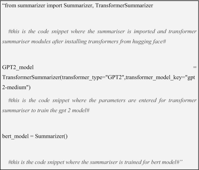 A screenshot of a code showcases the import of the Summarizer and Transformer Summarizer modules from the summarizer library. The code also includes the initialization of a G P T 2 model using the Transformer Summarizer with specified parameters. And, the code trains a Summarizer for the BERT model.