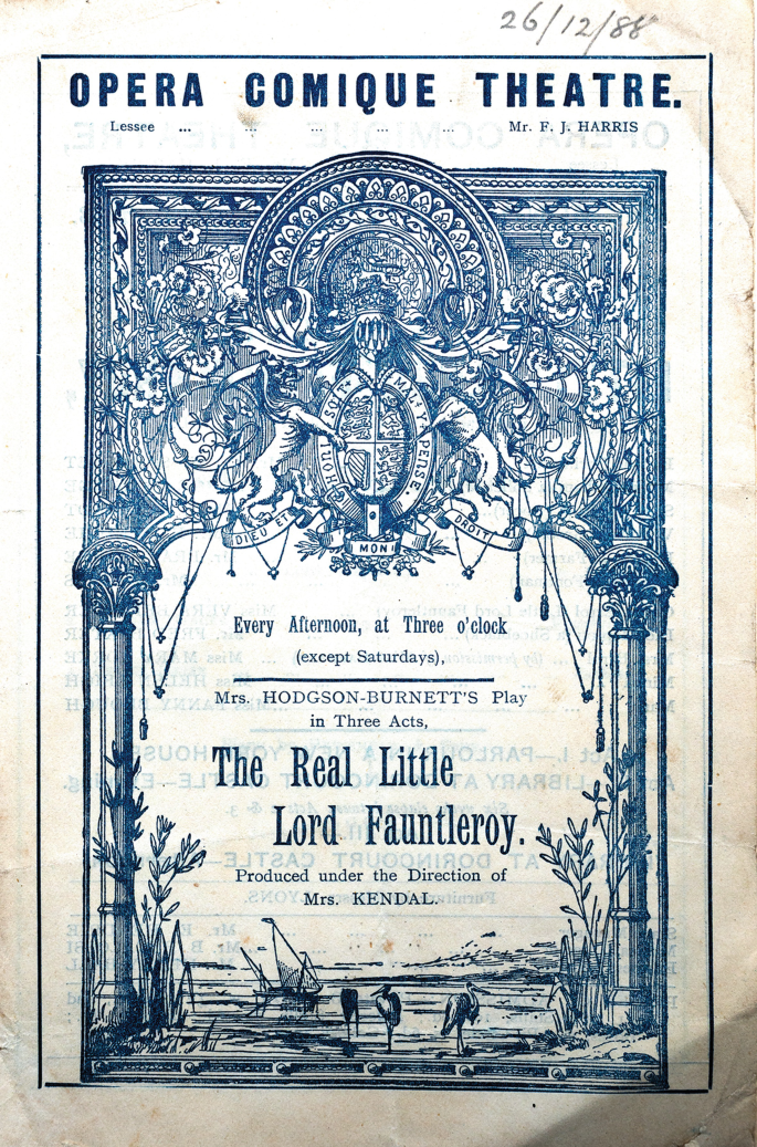 A playbill. The text at the top reads Opera Comique Theater. It has further text in an illustrated gate. The text reads as follows. Every Afternoon, at Three o'clock, except Saturdays, Missus Hodgson-Burnett's Play in Three Acts, The Real Little Lord Fauntleroy. Produced under the Direction of Missus Kendal.