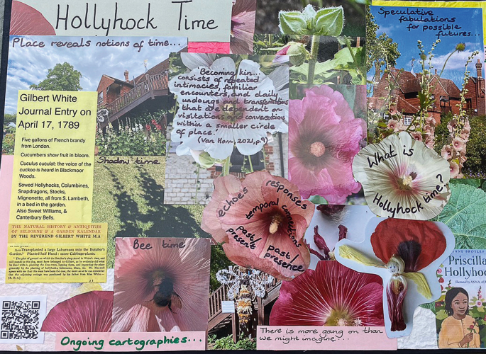 A collage of various garden-related elements, including flowers, the shadow of tall trees, floral stems, and more. The label on the flowers reads, What is hollyhock time? bee time, echoes, responses, and more. A sticky note at the top left reads, Hollyhock time.