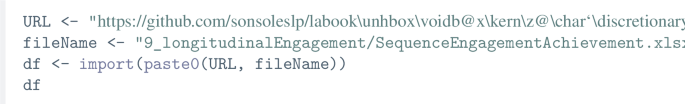 A 4-line code in R. An u r l of github with sonsoles l p, la book data, raw, main is assigned to a variable, U R L in uppercase. 9 longitudinal engagement, sequence engagement achievement dot x l s x to filename, import of paste 0 of U R L in uppercase and filename to d f, and d f is called.