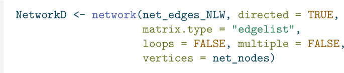 An R code creates a directed network object using net edges N L W as an edge list and net nodes as vertices. It specifies that the network does not allow loops or multiple edges.