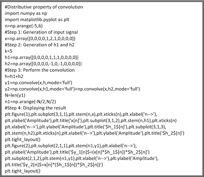 A Python code to illustrate the distributive property of convolution includes n = n p dot arange left parenthesis negative 5, 6 right parenthesis, step 1 of generation of input signal, step 2 of generation of h 1 and h 2, step 3 of performing the convolution, h = h 1 + h 2, and step 4 of displaying the result.