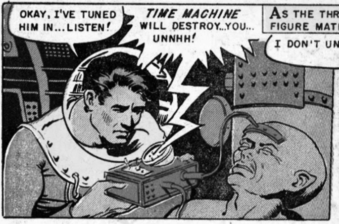 A comic strip panel features a man dressed in a space suit, holding a device connected to another person's brain. Speech bubble reads, Okay, I have tuned him in, listen. Time machine will destroy you.