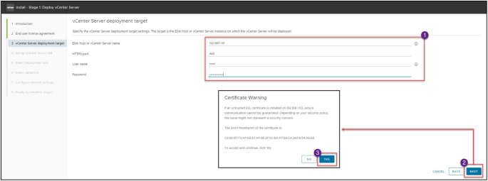 A screenshot of the install stage 1 page with the v Center server deployment target tab selected. On the right side of the screen, under the head v Center server deployment target, the entry fields for E S X i host are filled in and the yes button in the certificate warning box is selected. The next button at the bottom of the page is clicked.