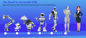 International Journal of Social Robotics | Call for papers: special issue  on the road to successful HRI: trust, acceptance, ethics, social signals  and AI.