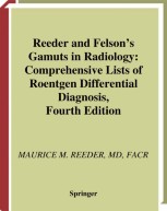 Reeder and Felson’s Gamuts in Radiology: Comprehensive Lists of Roentgen Differential Diagnosis [ハードカバー] Bradley， William G. Jr. Merritt， Christopher R.; Reeder， Maurice M. Reeder and Felson's Gamuts in Radiology: Comprehensive Lists of