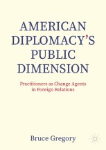 American Diplomacy's Public Dimension: Practitioners as Change