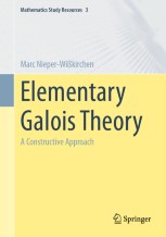 Elementary Galois Theory: A Constructive Approach | SpringerLink