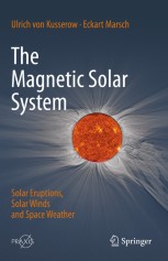 The Magnetic Solar System : Solar Eruptions, Solar Winds and