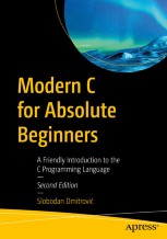 Modern C for Absolute Beginners: A Friendly Introduction to the C