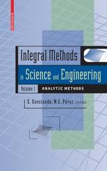 Integral Methods in Science and Engineering, Volume 1: Analytic Methods ...