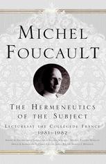The Hermeneutics of the Subject: Lectures at the College de