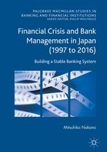 Financial Crisis and Bank Management in Japan (1997 to 2016): Building ...