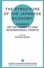 The Structure of the Japanese Economy: Changes on the Domestic and