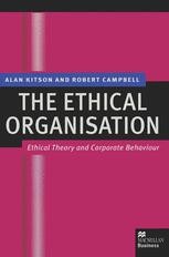 The Ethical Organisation: Ethical Theory and Corporate
