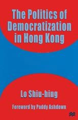 The Politics of Democratization in Hong Kong | SpringerLink