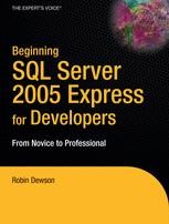 Beginning SQL Server 2005 Express for Developers: From Novice to ...
