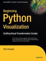 Beginning Python Visualization: Crafting Visual Transformation Scripts ...