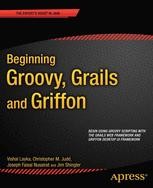 Beginning Groovy, Grails and Griffon | SpringerLink